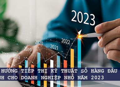 Xu Hướng Tiếp Thị Kỹ Thuật Số Hàng Đầu Dành Cho Doanh Nghiệp Nhỏ Năm 2023